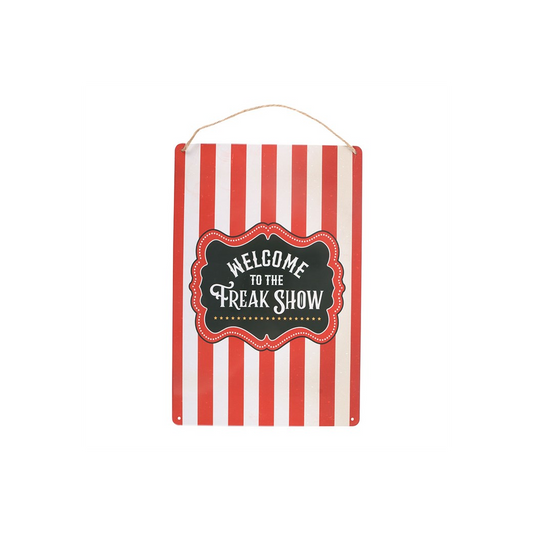 Welcome to the Freak Show Metal Hanging Sign